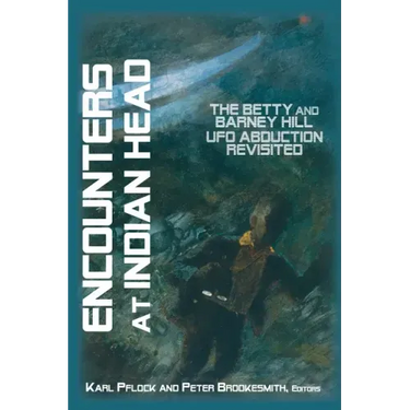 Encounters at Indian Head: The Betty and Barney Hill UFO Abduction Revisited