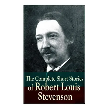 The Complete Short Stories of Robert Louis Stevenson