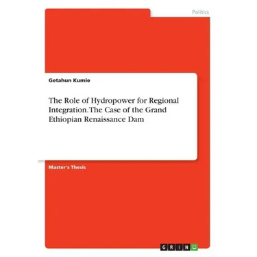 The Role of Hydropower for Regional Integration. The Case of the Grand Ethiopian Renaissance Dam