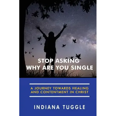 Stop Asking Why Are You Single: A Journey Towards Healing and Contentment in Christ