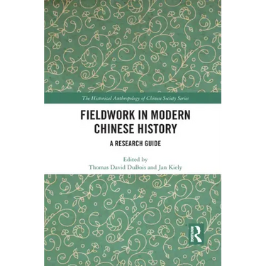 Fieldwork in Modern Chinese History: A Research Guide