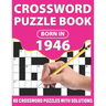 Crossword Puzzle Book: Born In 1946: Crossword Puzzle Book For All Word Games Lover Seniors And Adults With Supplying Large Print 80 Puzzles