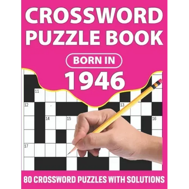 Crossword Puzzle Book: Born In 1946: Crossword Puzzle Book For All Word Games Lover Seniors And Adults With Supplying Large Print 80 Puzzles