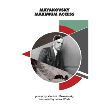 Mayakovsky Maximum Access: Selected Poems