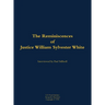 The Reminiscences of Justice William Sylvester White: 1914-2004