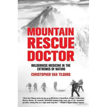Mountain Rescue Doctor: Wilderness Medicine in the Extremes of Nature
