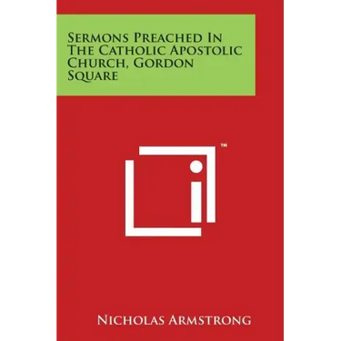 Sermons Preached in the Catholic Apostolic Church, Gordon Square