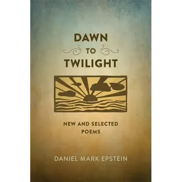 Dawn to Twilight: New and Selected Poems