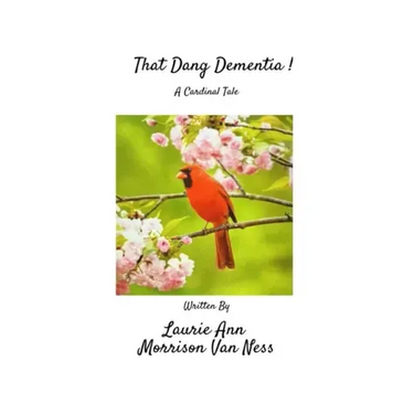 That Dang Dementia!: A Cardinal Tale