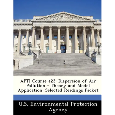 Apti Course 423: Dispersion of Air Pollution - Theory and Model Application: Selected Readings Packet