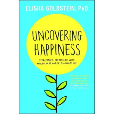 Uncovering Happiness: Overcoming Depression with Mindfulness and Self-Compassion