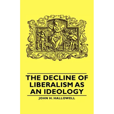 The Decline of Liberalism as an Ideology