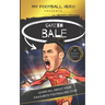 My Football Hero: Gareth Bale: Learn all about your favourite footballing star