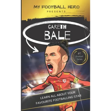 My Football Hero: Gareth Bale: Learn all about your favourite footballing star
