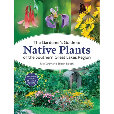 The Gardener's Guide to Native Plants of the Southern Great Lakes Region