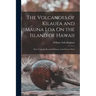 The Volcanoes of Kilauea and Mauna Loa On the Island of Hawaii: Their Variously Recorded History to the Present Time