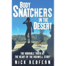 Body Snatchers in the Desert: The Horrible Truth at the Heart of the Roswell Story