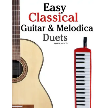 Easy Classical Guitar & Melodica Duets: Featuring music of Bach, Mozart, Beethoven, Wagner and others. For Classical Guitar and Melodica. In Standard