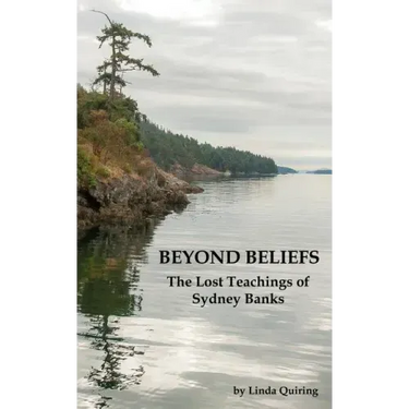 Beyond Beliefs: The Lost Teachings of Sydney Banks