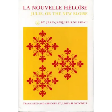 La Nouvelle Héloïse: Julie, or the New Eloise