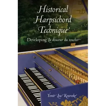 Historical Harpsichord Technique: Developing La Douceur Du Toucher