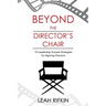Beyond the Director's Chair: 10 Leadership Success Strategies for Aspiring Directors