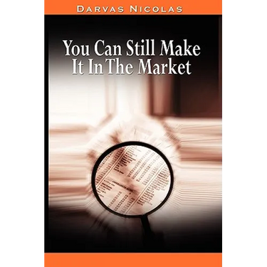 You Can Still Make It In The Market by Nicolas Darvas (the author of How I Made $2,000,000 In The Stock Market)