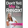 Don't Tell Me to Relax!: Decrease Anxiety Without Lowering Your Standards