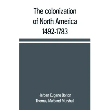 The colonization of North America, 1492-1783