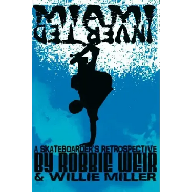 Miami Inverted: A Skateboarder's Retrospective