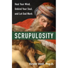 Scrupulosity: Heal Your Mind, Unbind Your Soul, and Let God Work