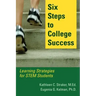 Six Steps to College Success: Learning Strategies for STEM Students