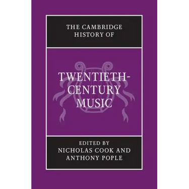 The Cambridge History of Twentieth-Century Music