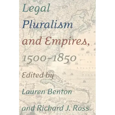 Legal Pluralism and Empires, 1500-1850
