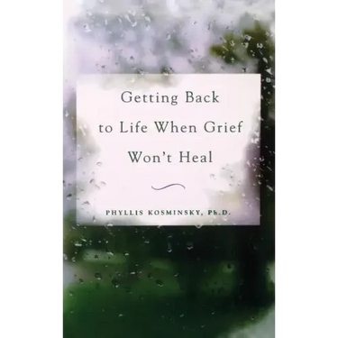 Getting Back to Life When Grief Won't Heal
