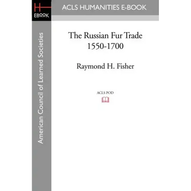 The Russian Fur Trade 1550-1700