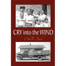 Cry Into the Wind: A True Story
