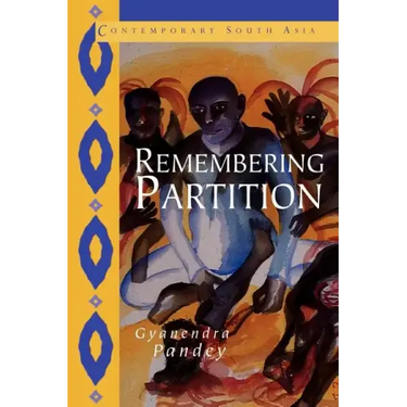 Remembering Partition: Violence, Nationalism and History in India