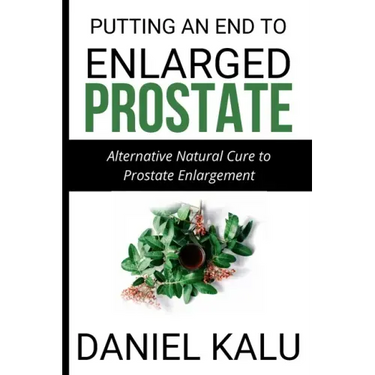 Putting an End to Enlarged Prostate: Alternative Natural Cure To Prostate Enlargement