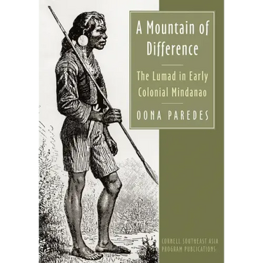 A Mountain of Difference: The Lumad in Early Colonial Mindanao