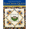 ELM Creek Quilts: Quilt Projects Inspired by the ELM Creek Quilts Novels