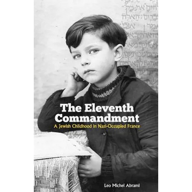 The Eleventh Commandment: A Jewish Childhood in Nazi-Occupied France