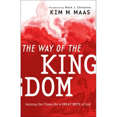 The Way of the Kingdom: Seizing the Times for a Great Move of God