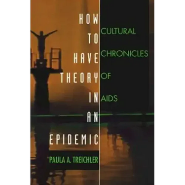 How to Have Theory in an Epidemic: Cultural Chronicles of AIDS