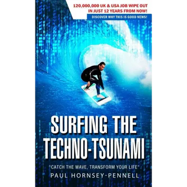 Surfing The Techno-Tsunami: Catch The Wave, Transform Your Life