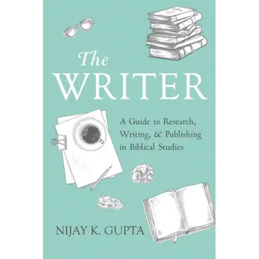 The Writer: A Guide to Research, Writing, and Publishing in Biblical Studies