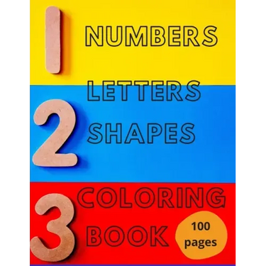 Numbers, Letters, Shapes Coloring Book.: Pre-school Education For Fun. Early Learning. For Boys & Girls. Numbers 0-10. Alphabet. First Words. Easy Sha