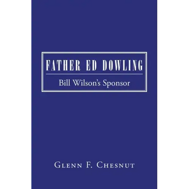 Father Ed Dowling: Bill Wilson's Sponsor