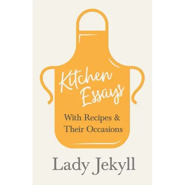 Kitchen Essays - With Recipes and Their Occasions