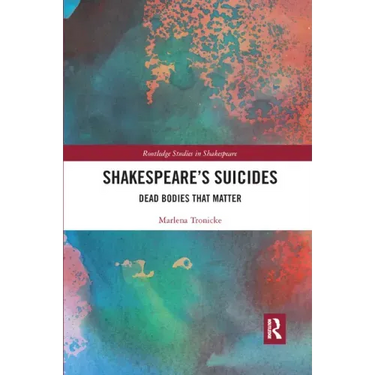 Shakespeare�s Suicides: Dead Bodies That Matter